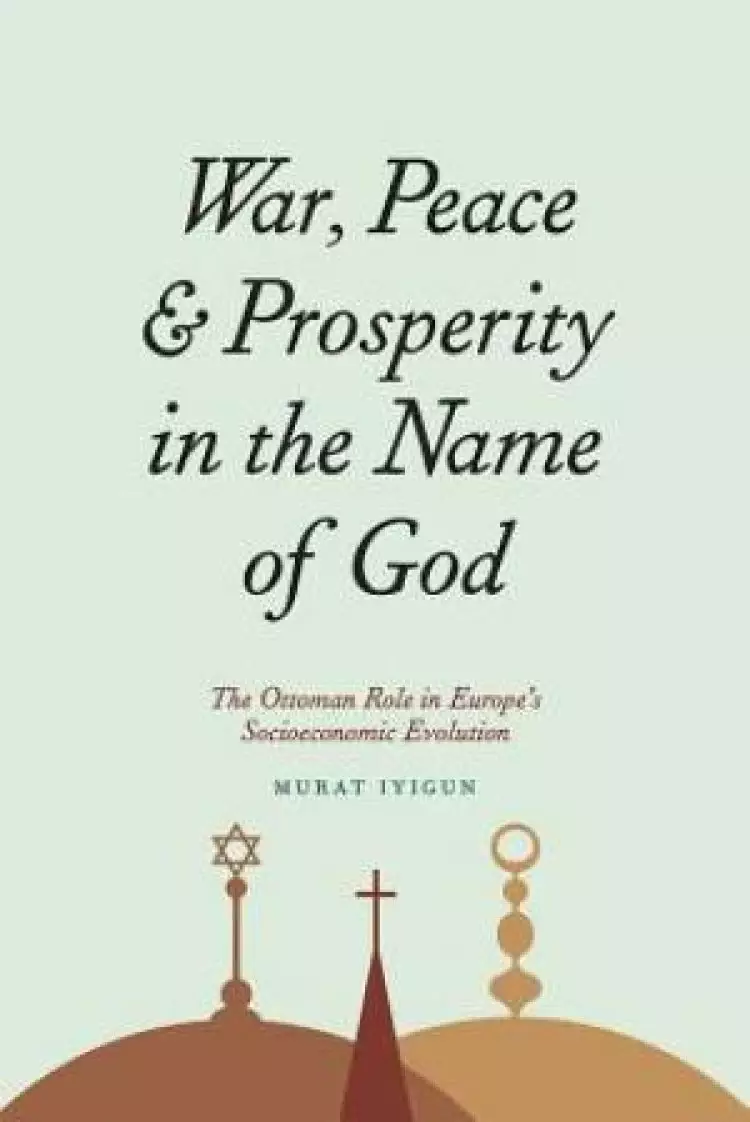 War, Peace, and Prosperity in the Name of God
