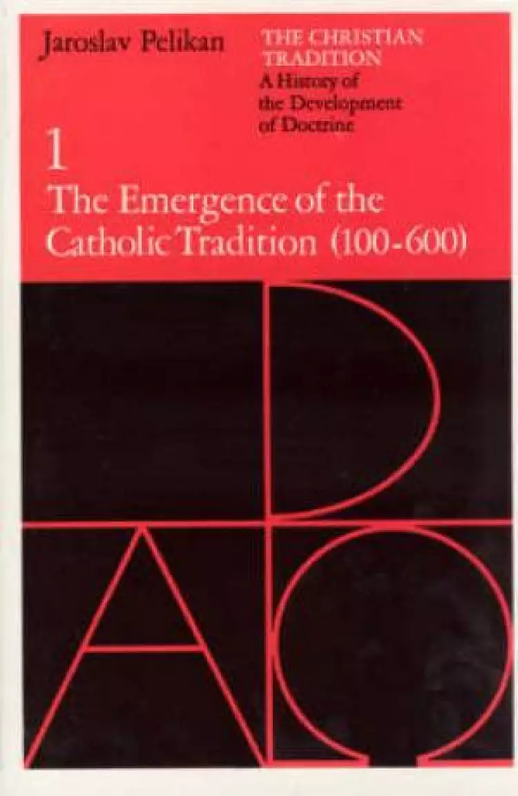 Christian Tradition The Emergence of the Catholic Tradition, 100-600 A.D