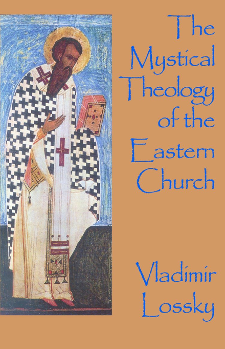 The Mystical Theology Of The Eastern Church