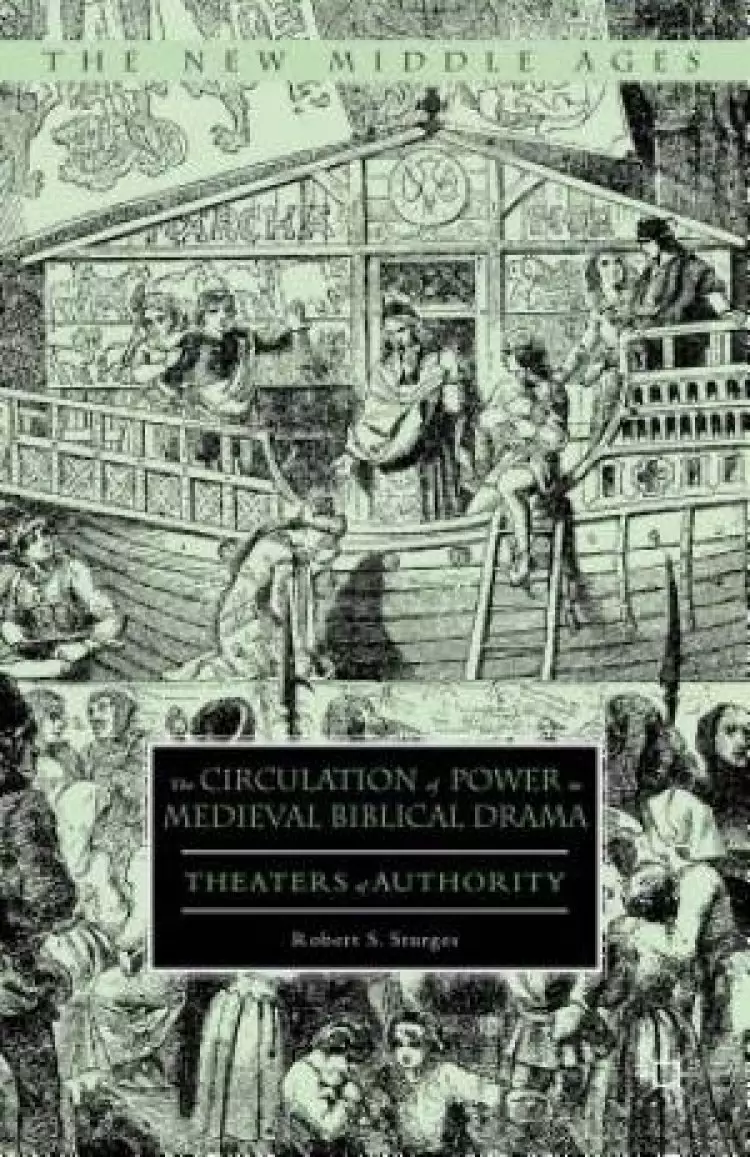 The Circulation of Power in Medieval Biblical Drama