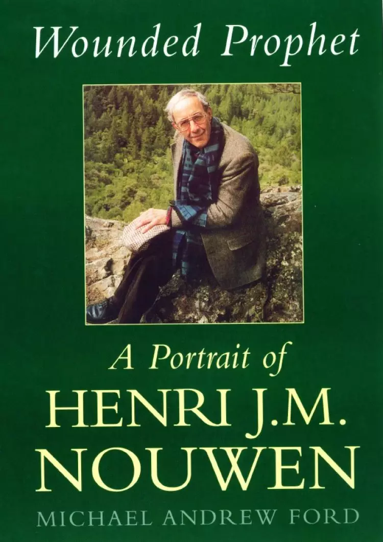 Wounded Prophet: A Portrait of Henri J.M.Nouwen