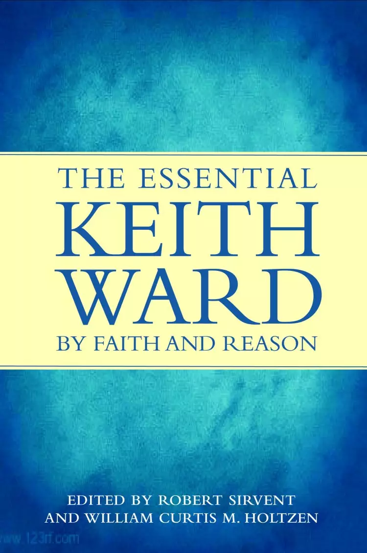By Faith And Reason The Essential Keith