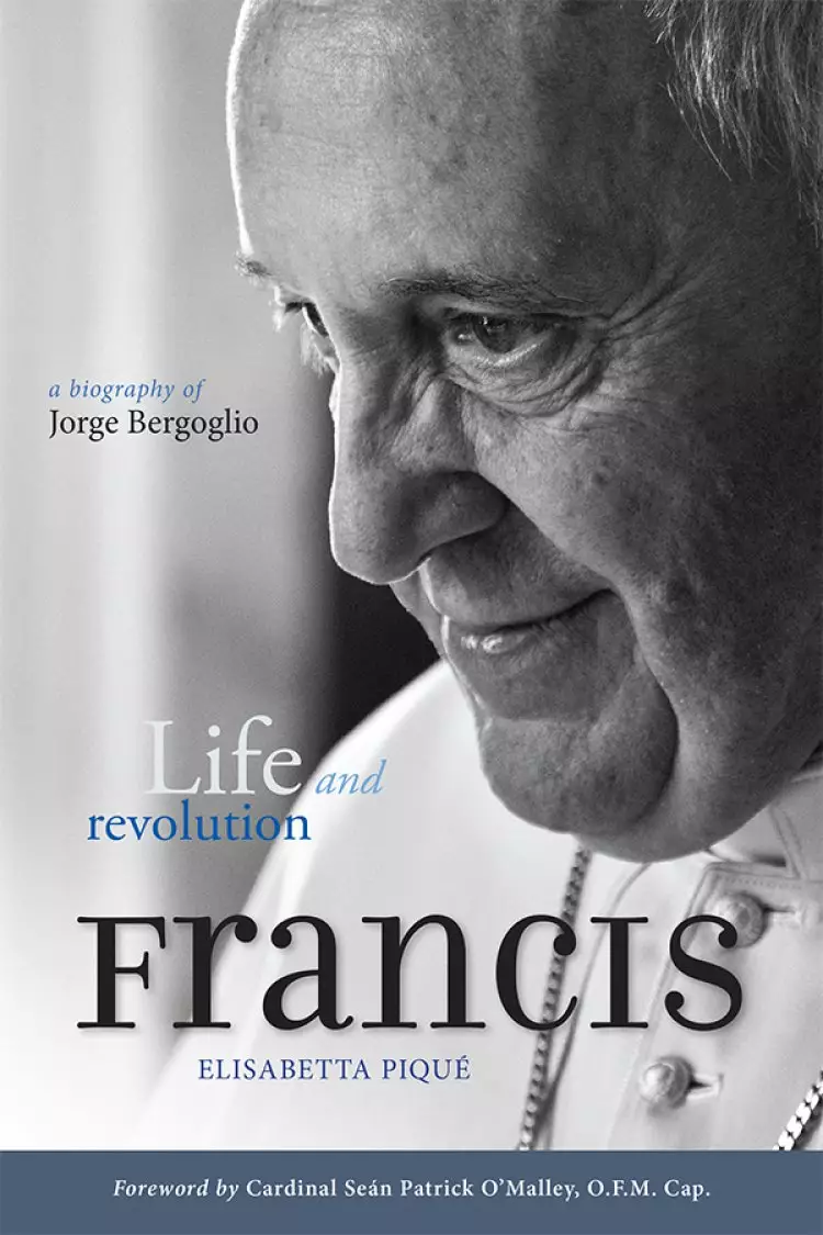 Pope Francis : Life and Revolution