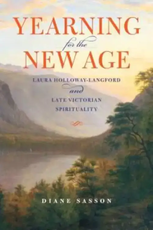 Yearning for the New Age: Laura Holloway-Langford and Late Victorian Spirituality