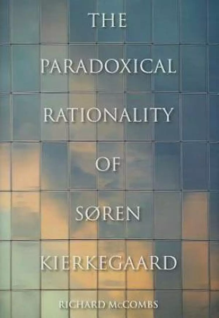 The Paradoxical Rationality of Soren Kierkegaard