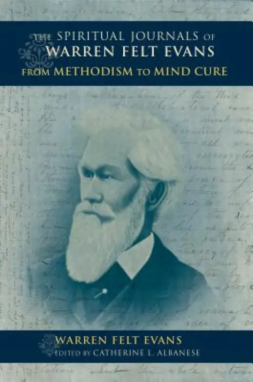 Spiritual Journals of Warren Felt Evans: From Methodism to Mind Cure