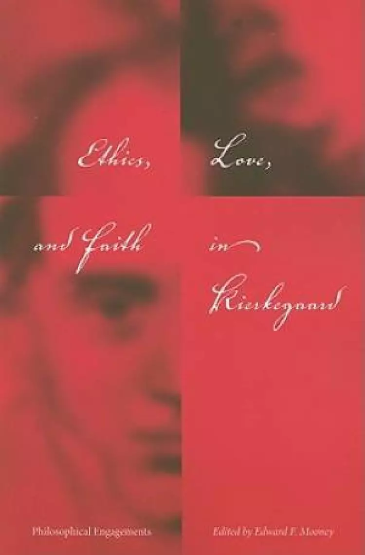 Ethics, Love, and Faith in Kierkegaard