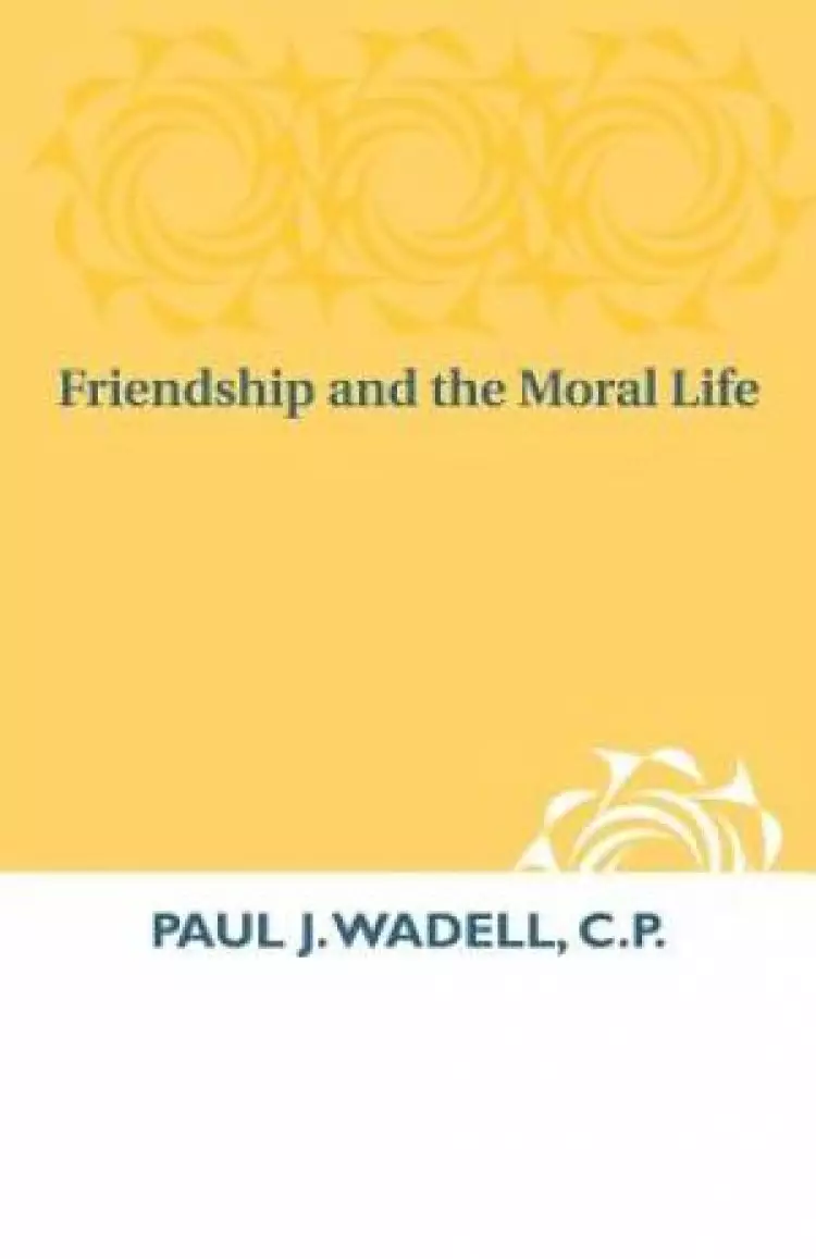 Friendship and the Moral Life