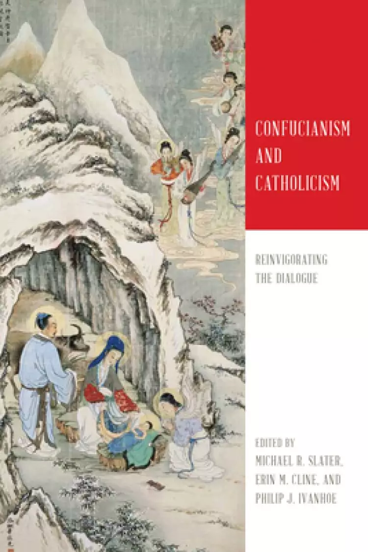 Confucianism and Catholicism: Reinvigorating the Dialogue
