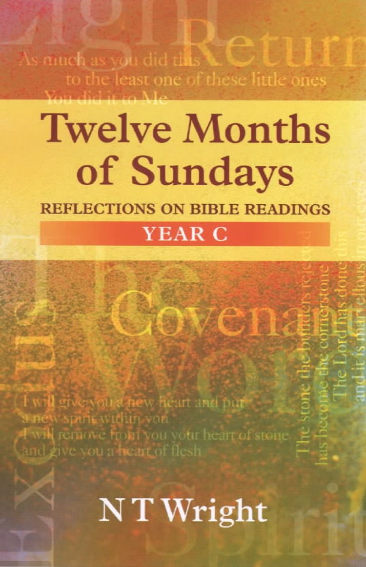 Twelve Months of Sundays : Year C: Reflections on Bible Readings