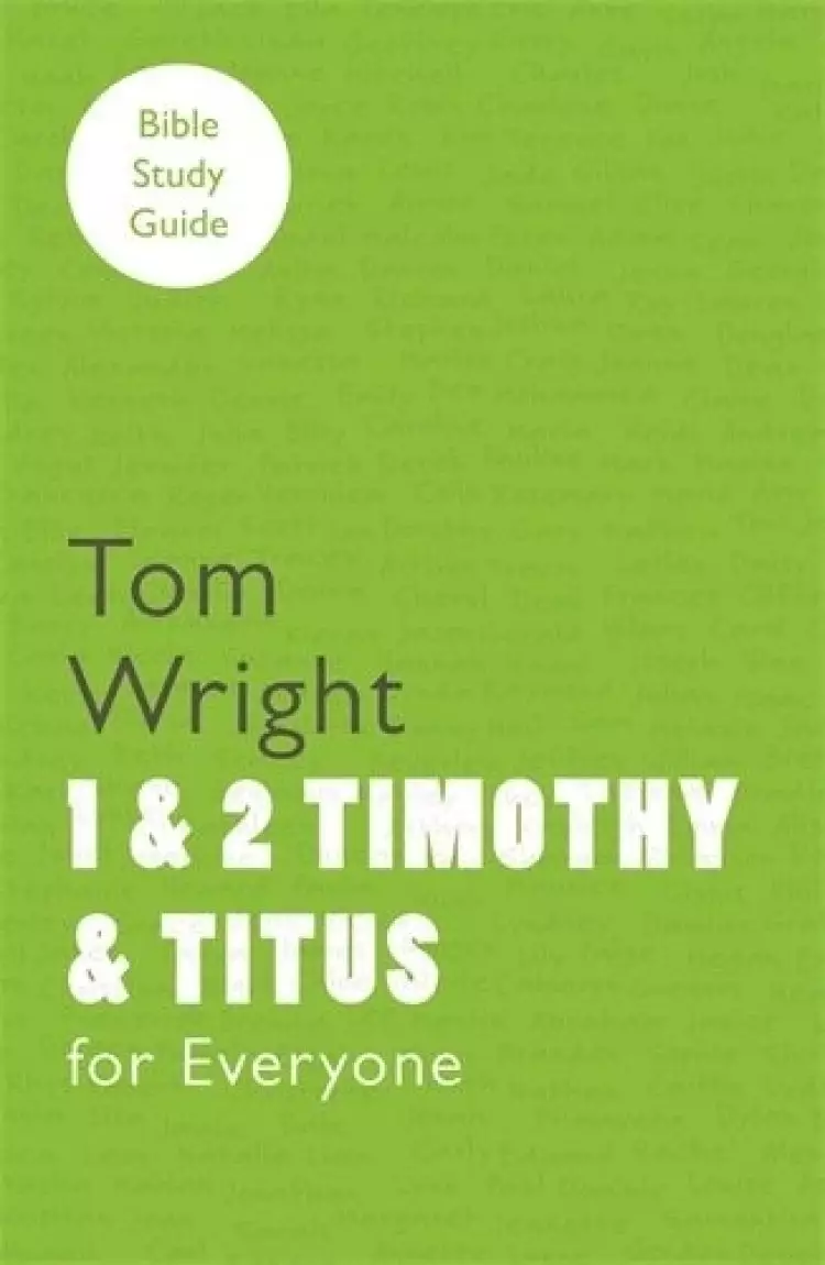 1 & 2 Timothy and Titus For Everyone