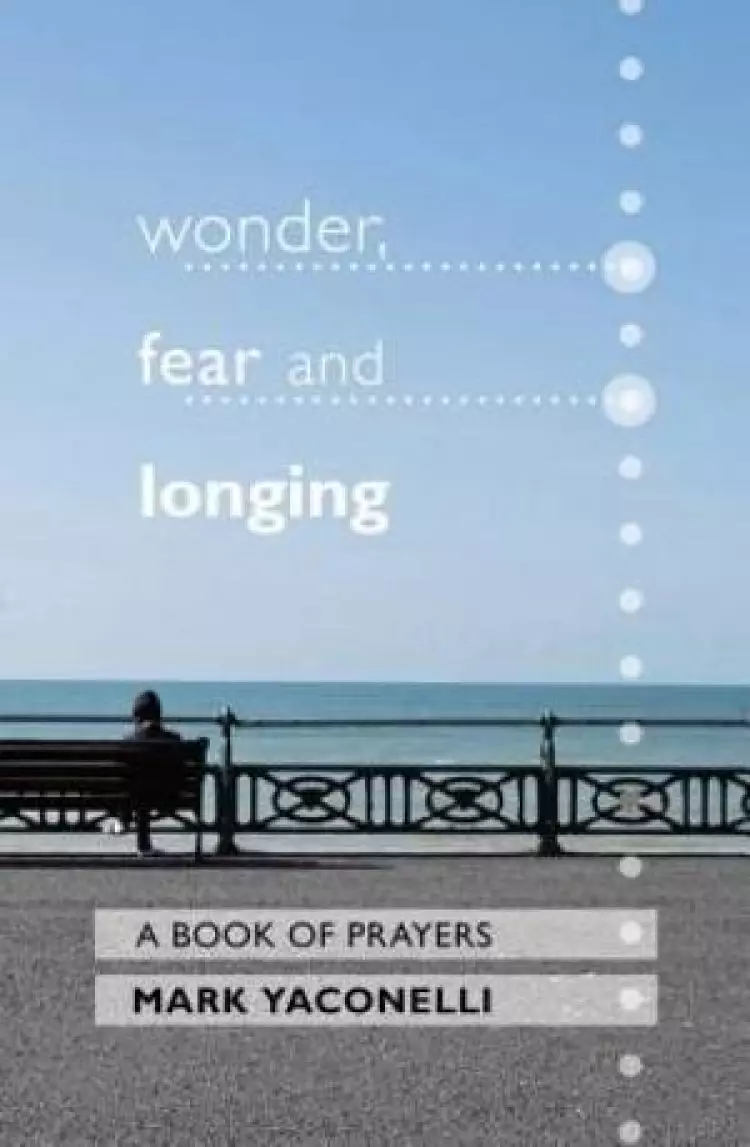 Wonder, Fear and Longing