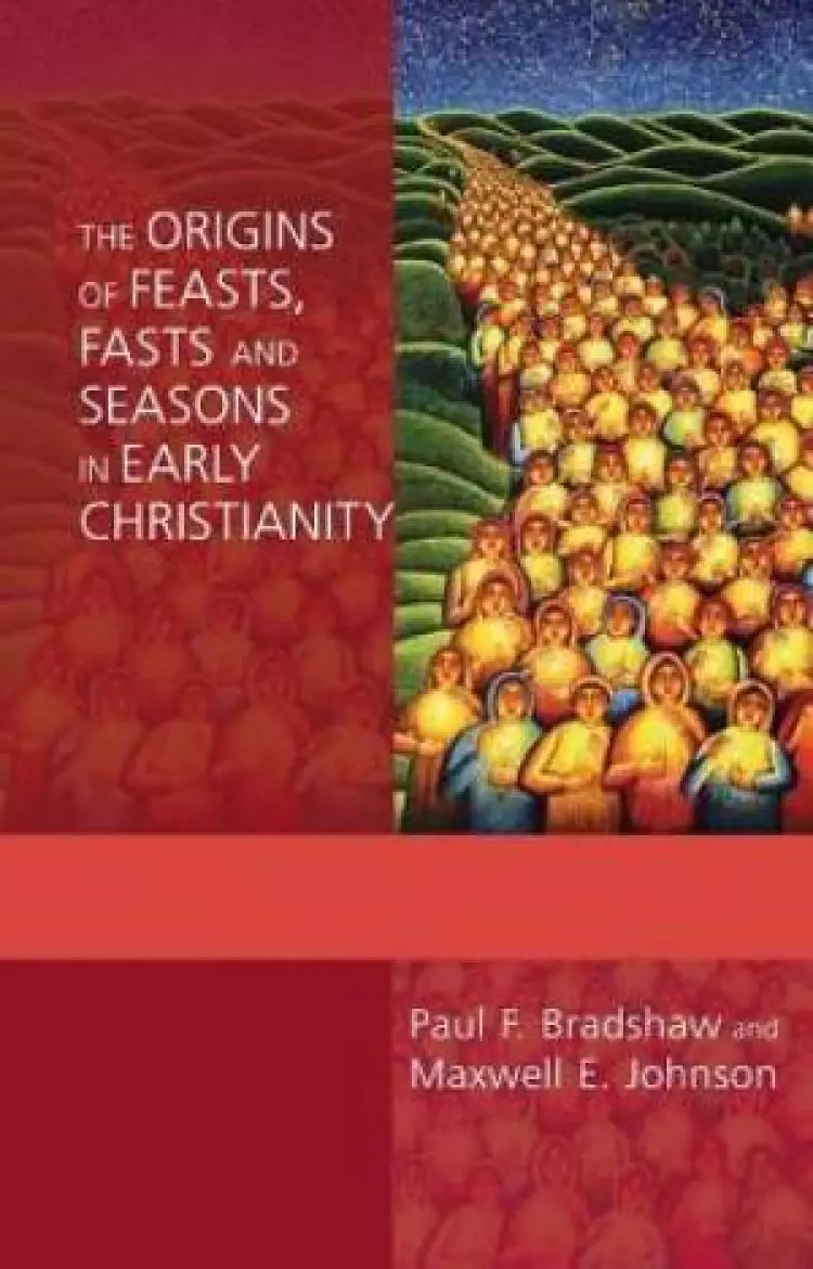 The Origins of Feasts, Fasts and Seasons