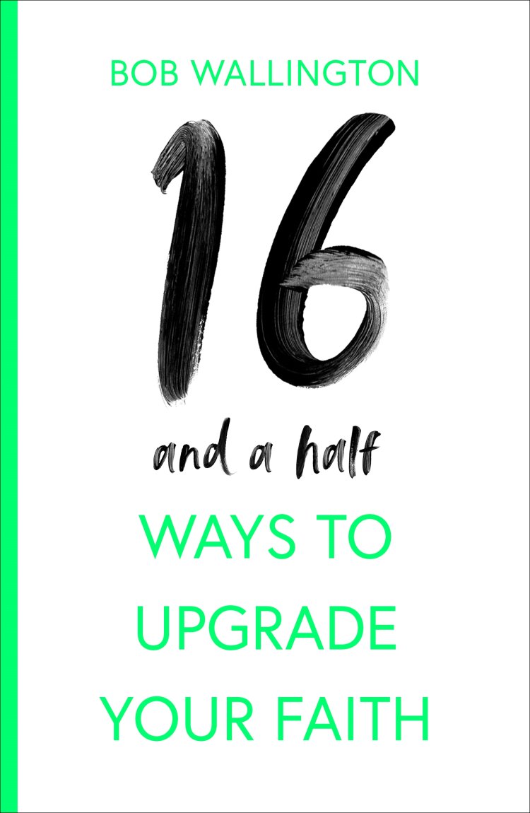 16-and-a-Half Ways to Upgrade Your Faith