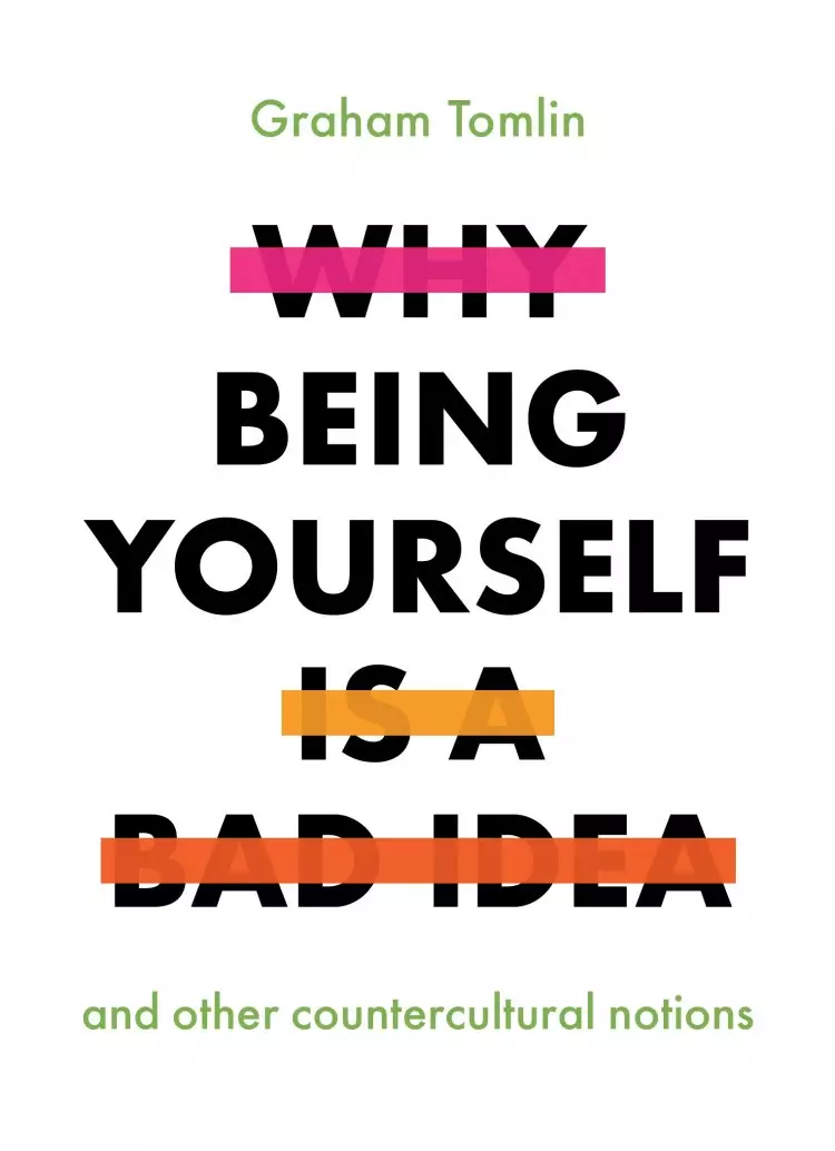 Why Being Yourself is a Bad Idea
