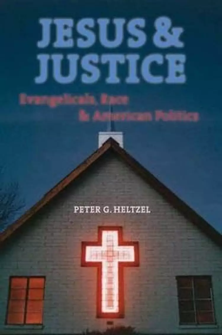 Jesus and Justice: Evangelicals, Race, and American Politics