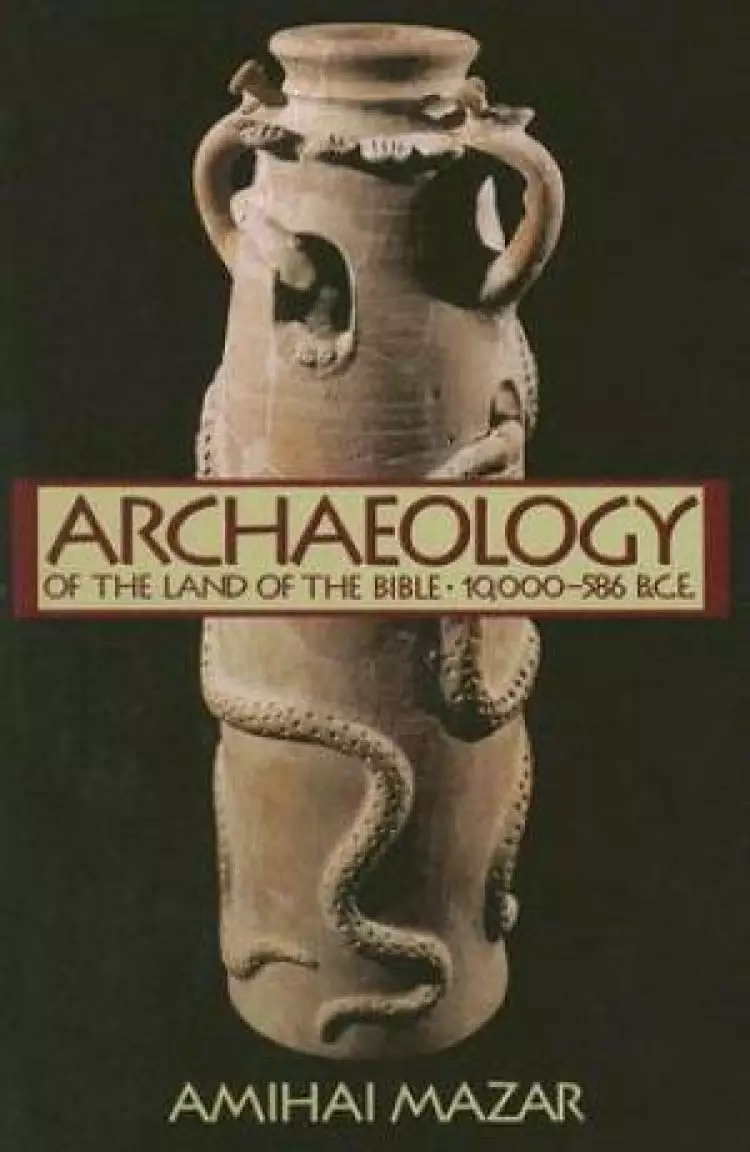 Archaeology of the Land of the Bible 10,000-586 B.C.E.