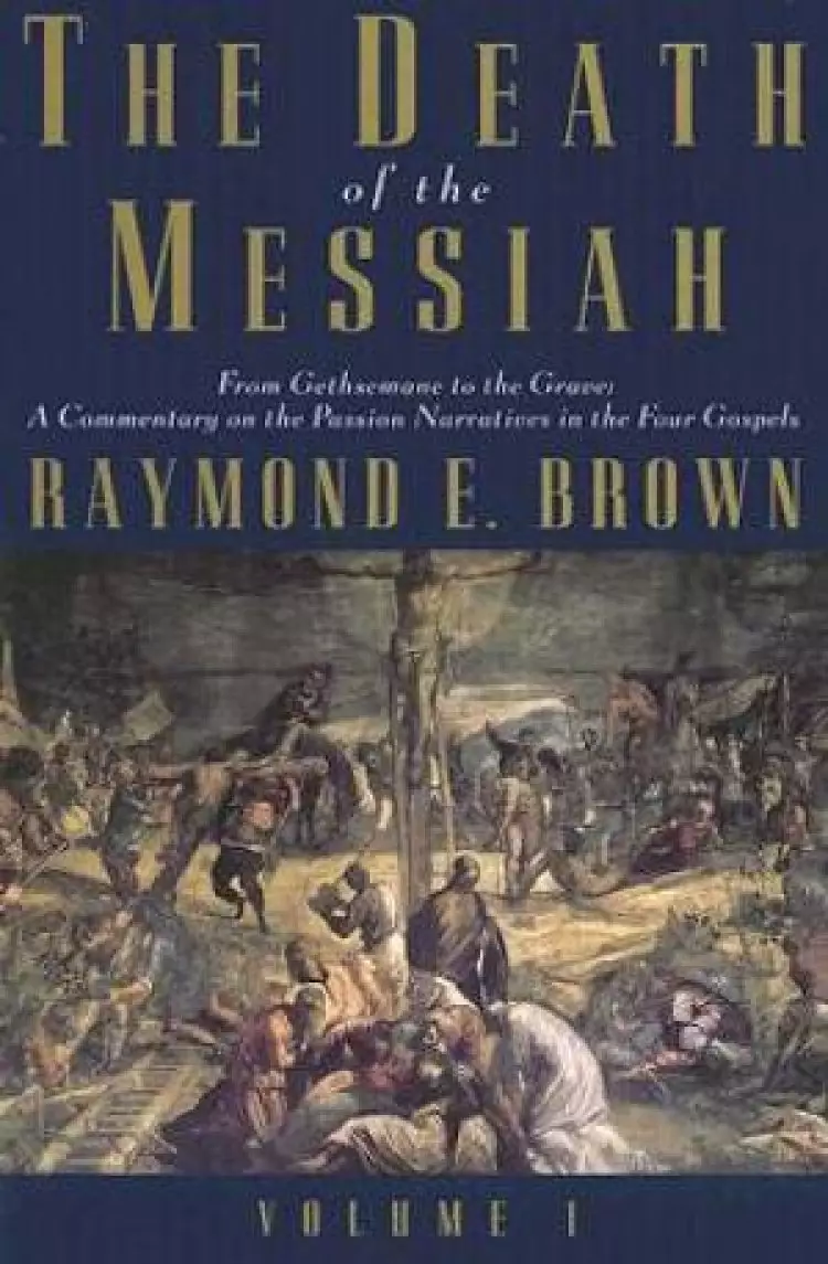 The Death of the Messiah, from Gethsemane to the Grave