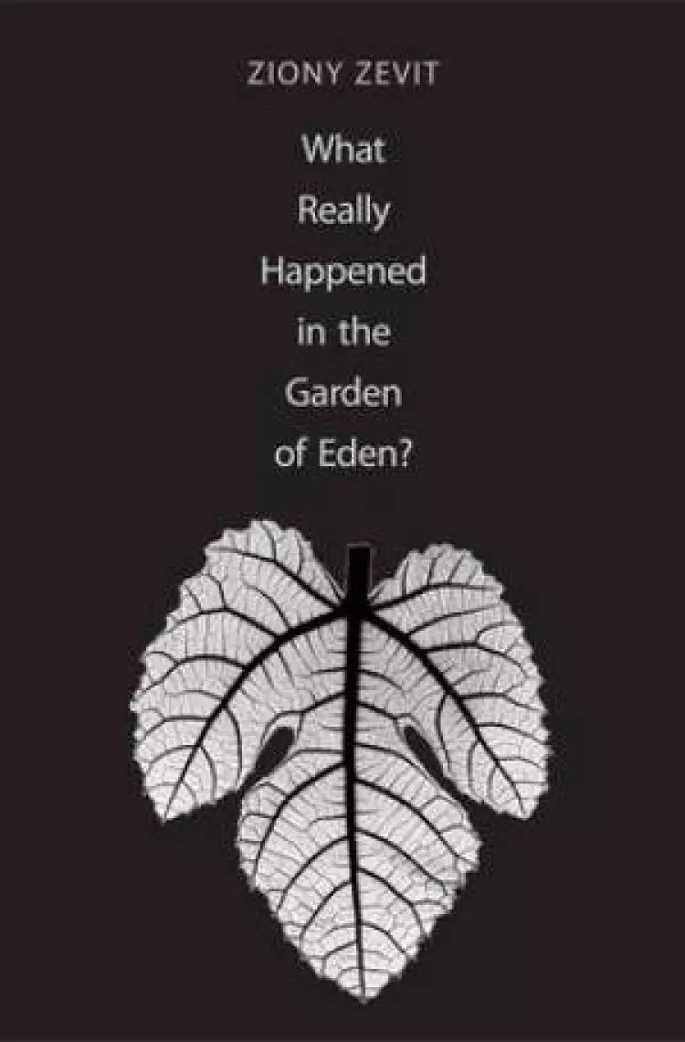 What Really Happened in the Garden of Eden?