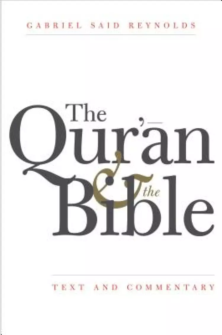 The Qur'an and the Bible: Text and Commentary