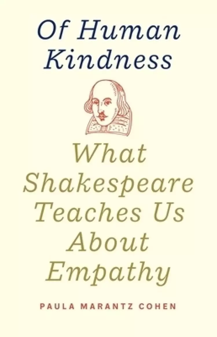 Of Human Kindness: What Shakespeare Teaches Us about Empathy