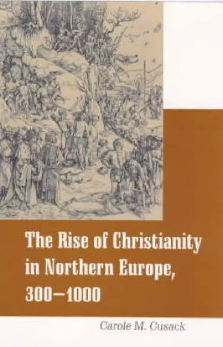 The Rise of Christianity in Northern Europe, 300-1000