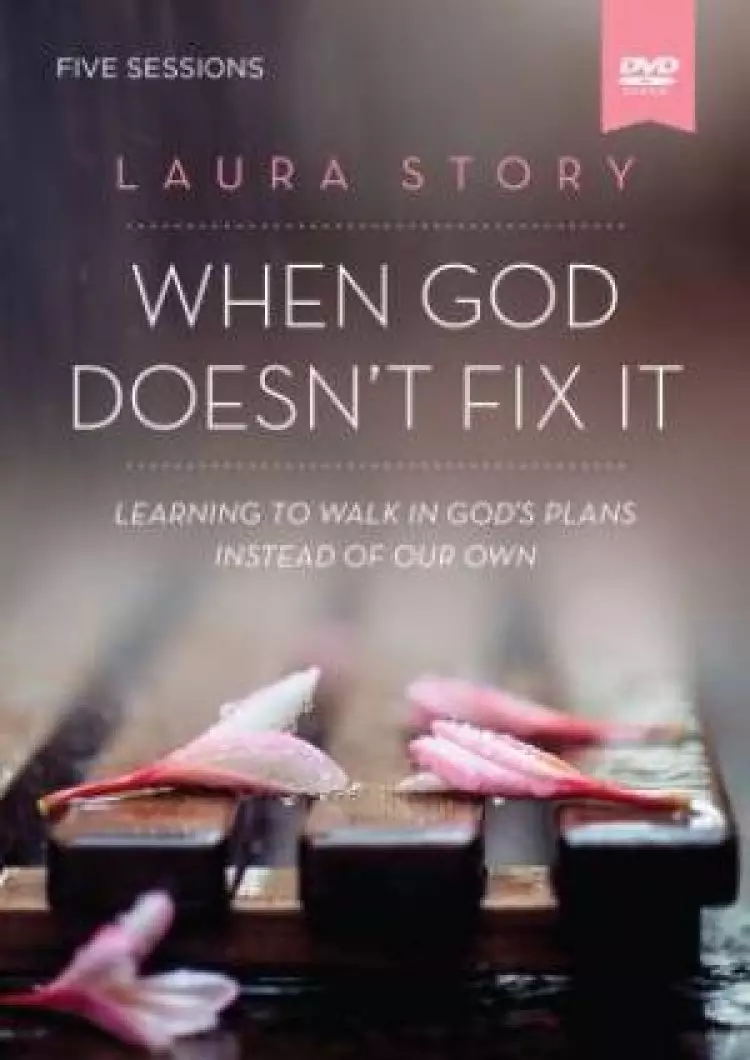 When God Doesn't Fix It: A DVD Study