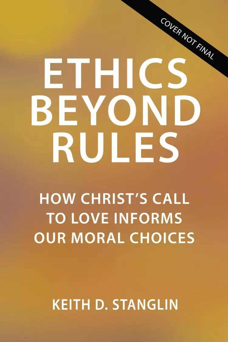 Ethics Beyond Rules: How Christ's Call to Love Informs Our Moral Choices