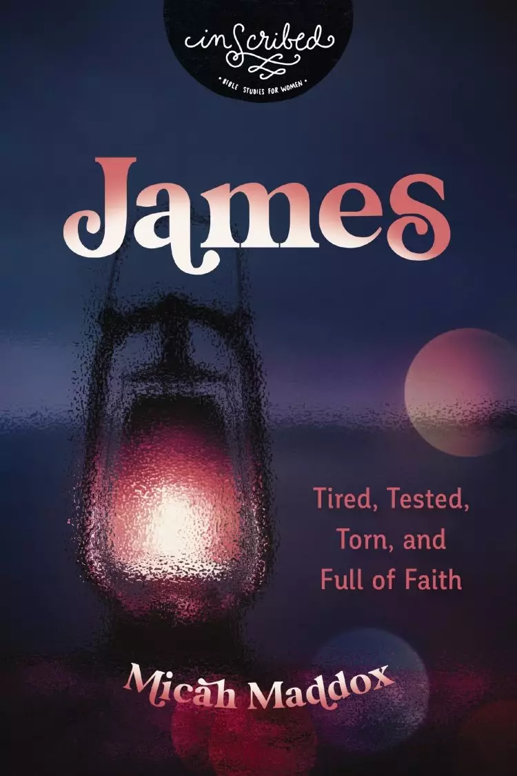 James: Tired, Tested, Torn, and Full of Faith