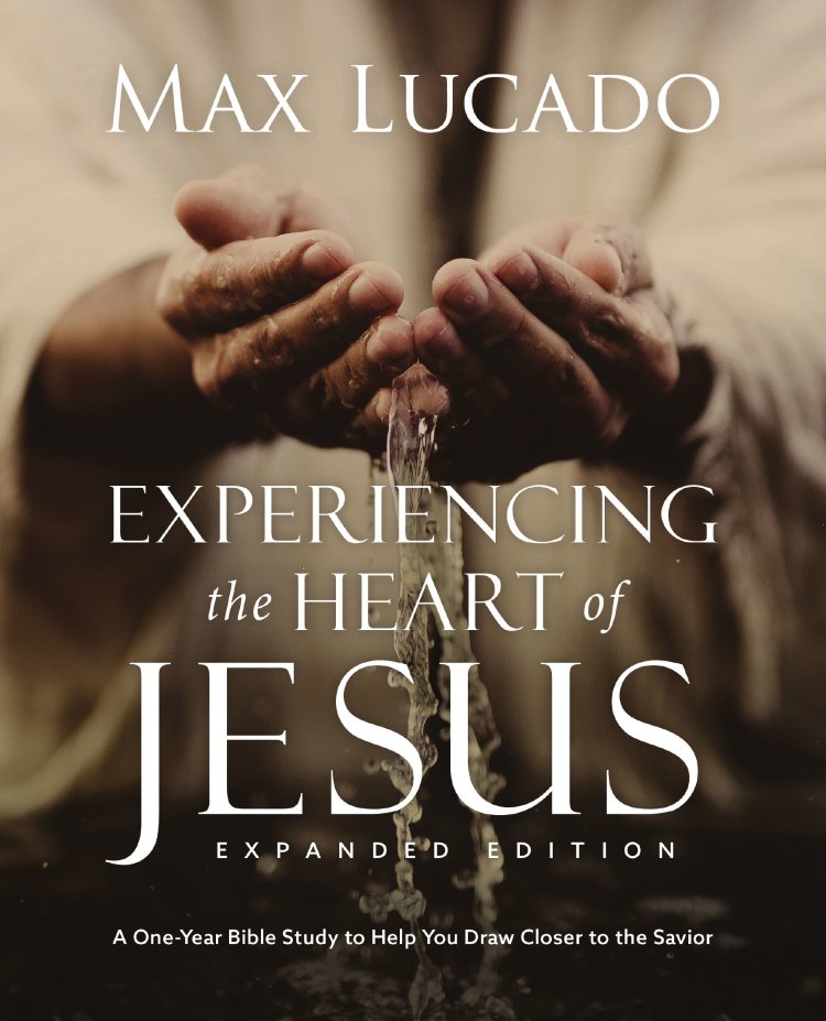 Experiencing the Heart of Jesus for 52 Weeks Revised and Updated