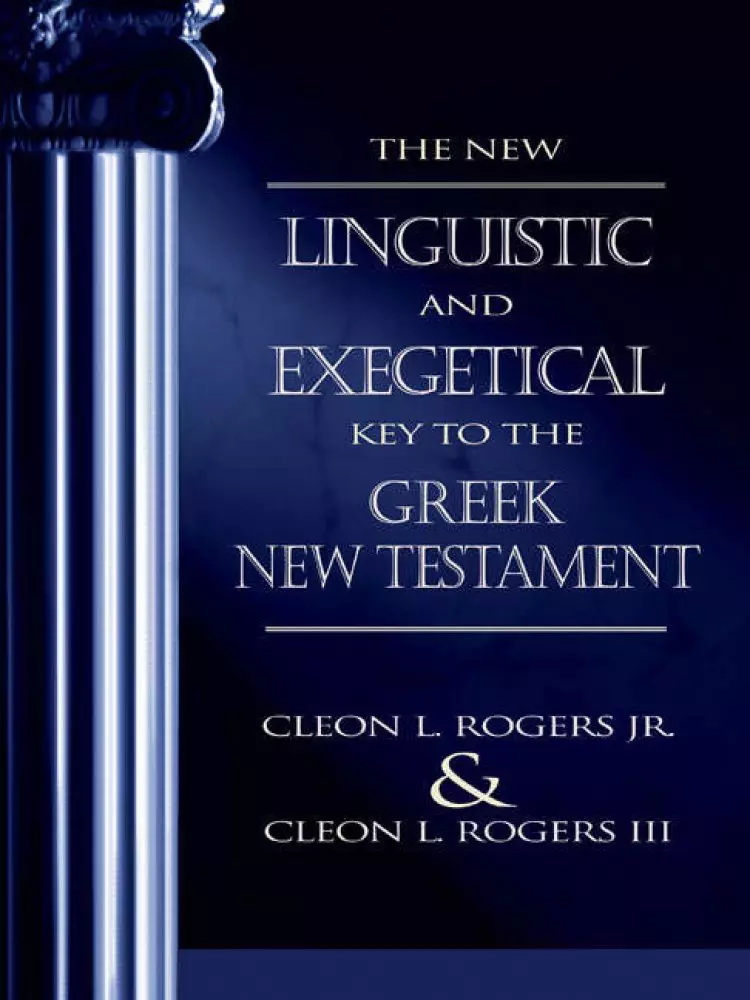 The New Linguistic and Exegetical Key to the Greek New Testament