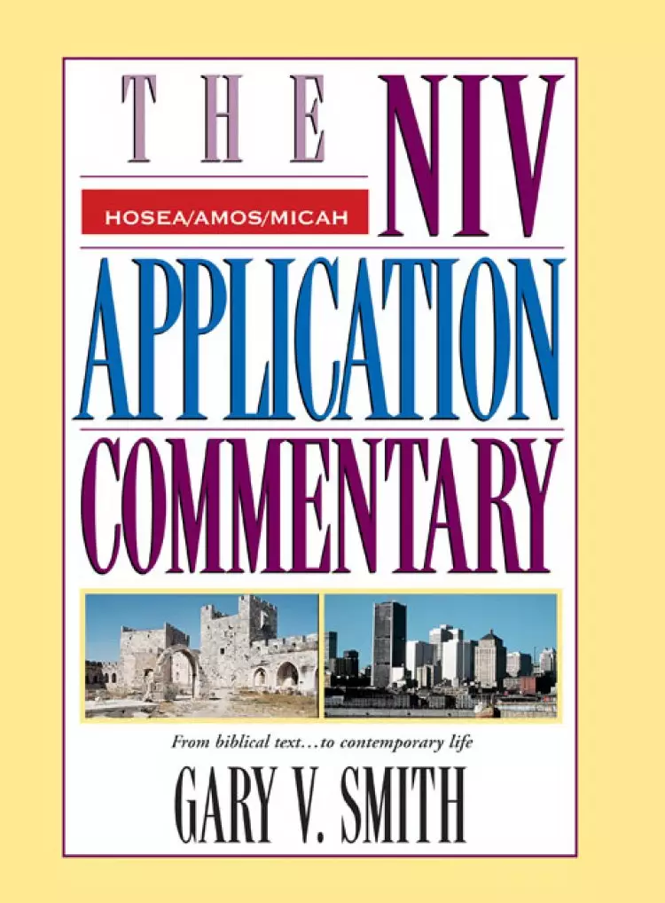 Hosea, Amos, Micah : NIV Application Commentary