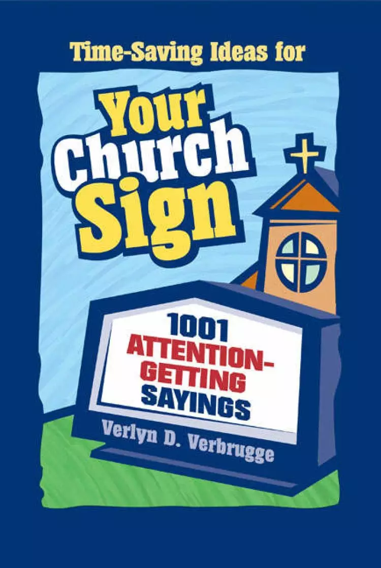 Time-Saving Ideas for Your Church Sign: 1, 001 Attention-Getting Sayings