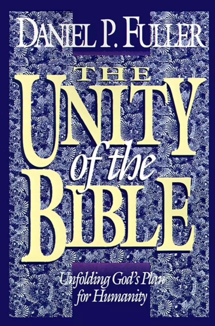 The Unity of the Bible: Unfolding God's Plan for Humanity