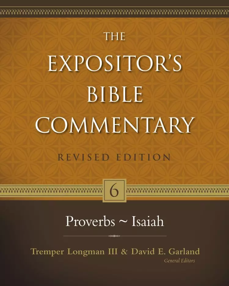 Proverbs-Isaiah: Vol 6 : The Expositor's Bible Commentary 