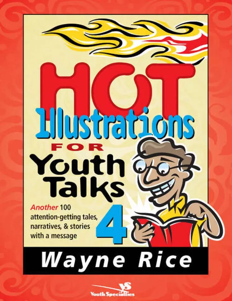 Hot Illustrations for Youth Talks 4: Another 100 Attention-Getting Tales, Narratives & Stories with a Message