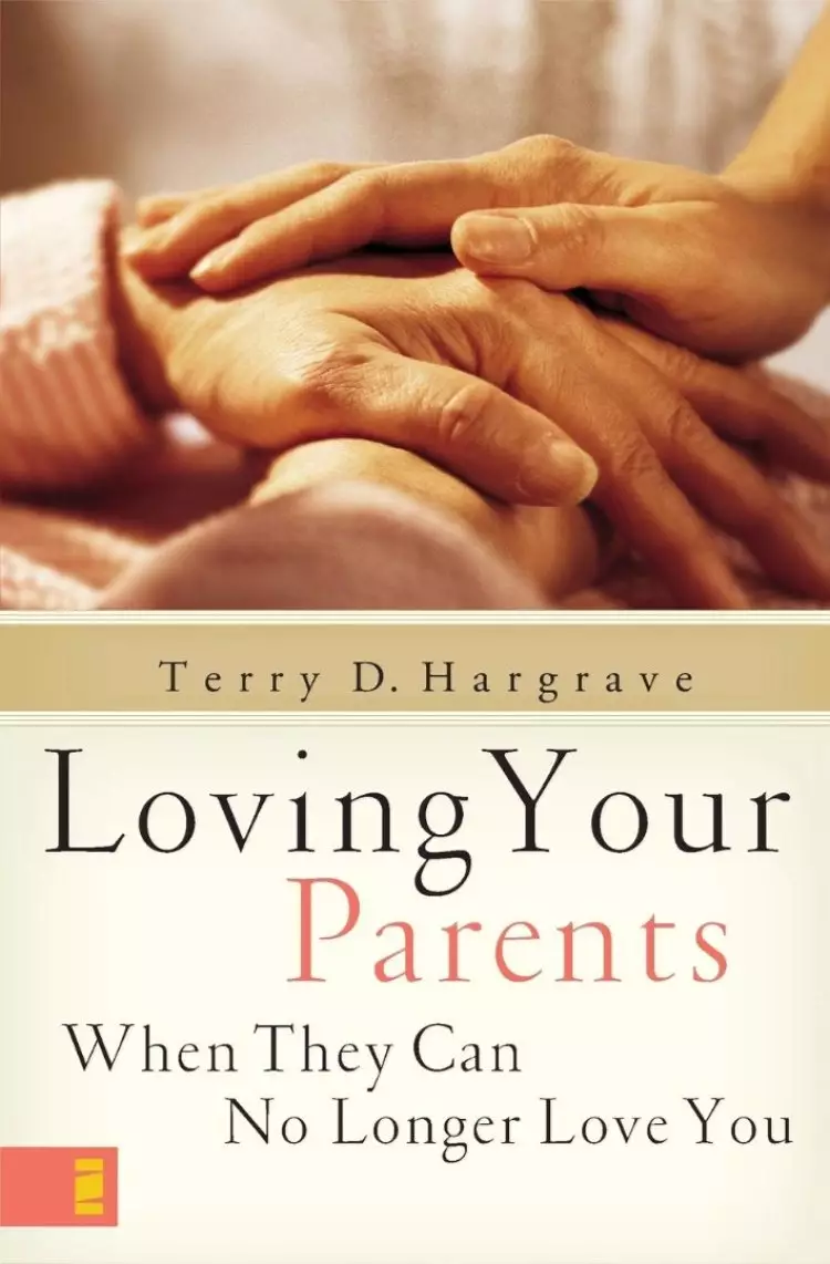 Loving Your Parents When They Can No Longer Love You