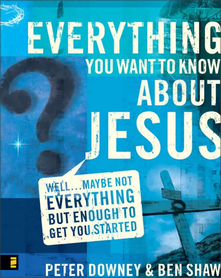 Everything You Want to Know About Jesus