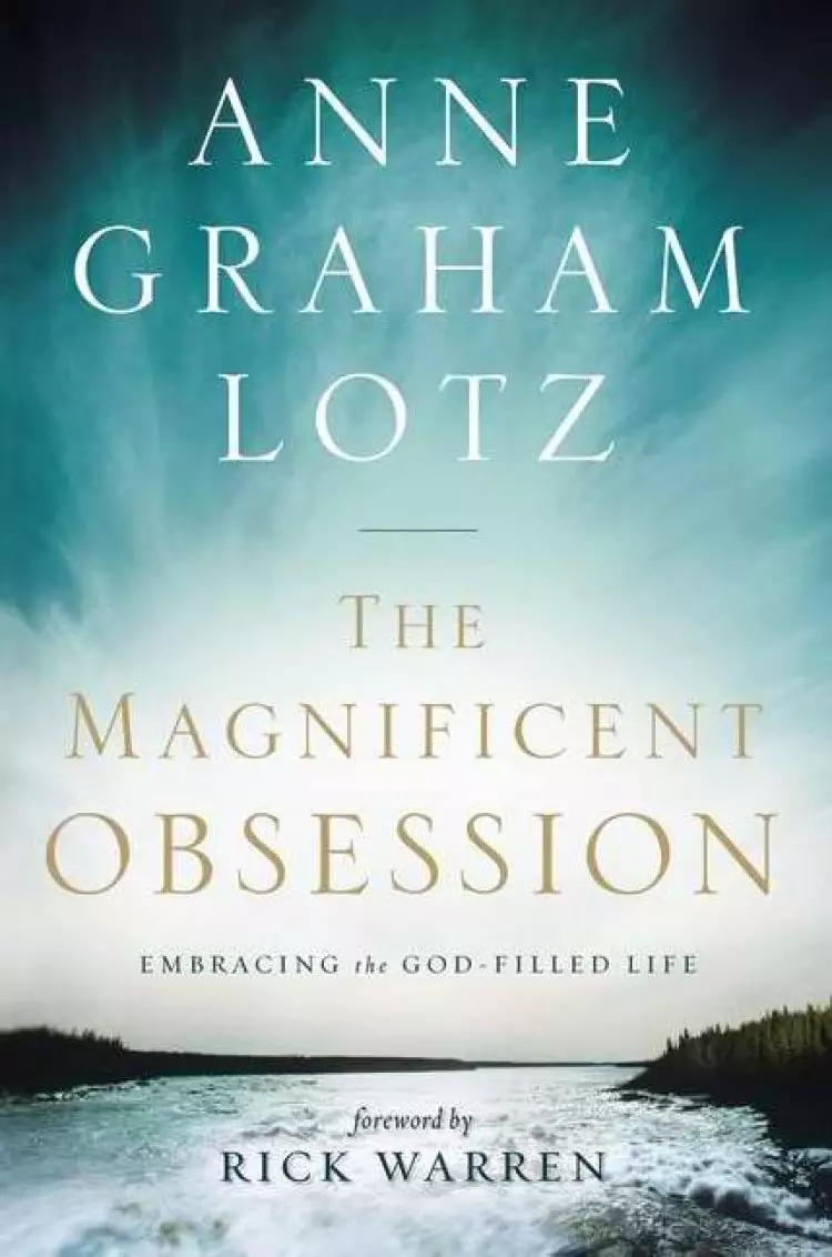 Magnificent Obsession : Embracing The God Filled Life
