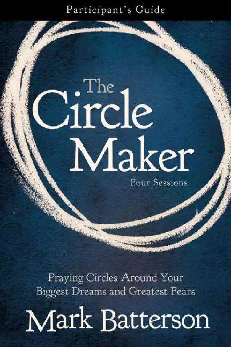 The Circle Maker Bible Study Participant's Guide