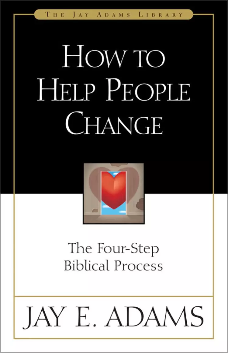 How to Help People Change: The Four-Step Biblical Process