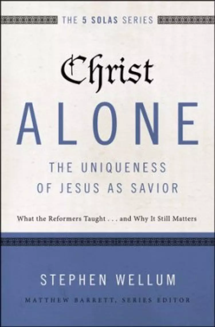 Christ Alone: The Uniqueness of Jesus as Savior