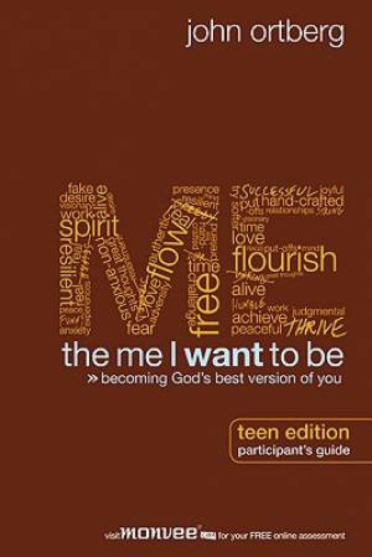 The Me I Want to Be: Participant's Guide Teen Edition 