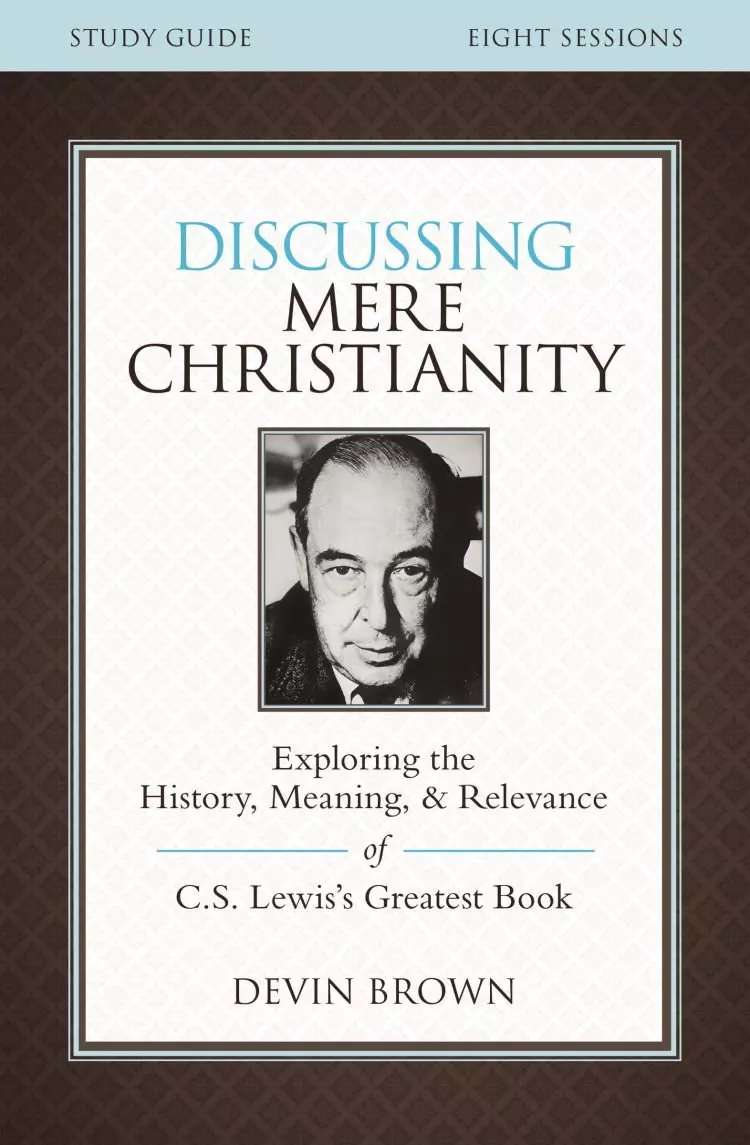 Discussing Mere Christianity Bible Study Guide