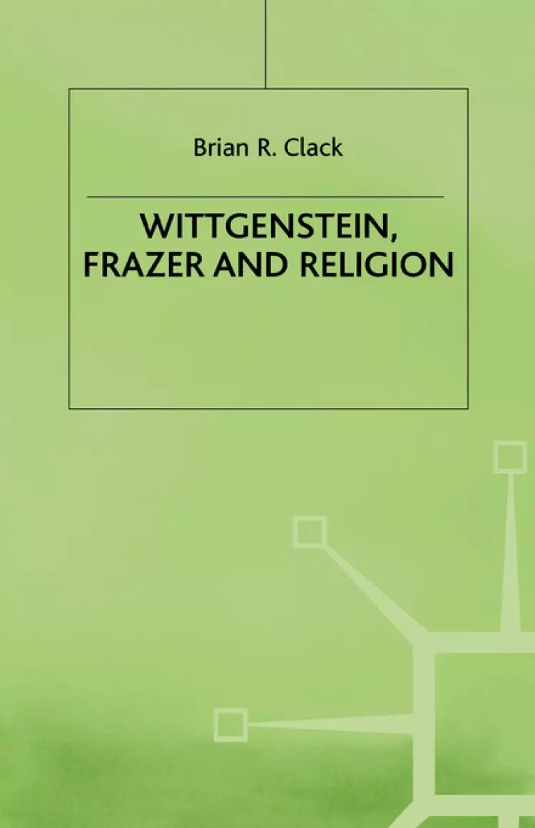 Wittgenstein, Frazer and Religion