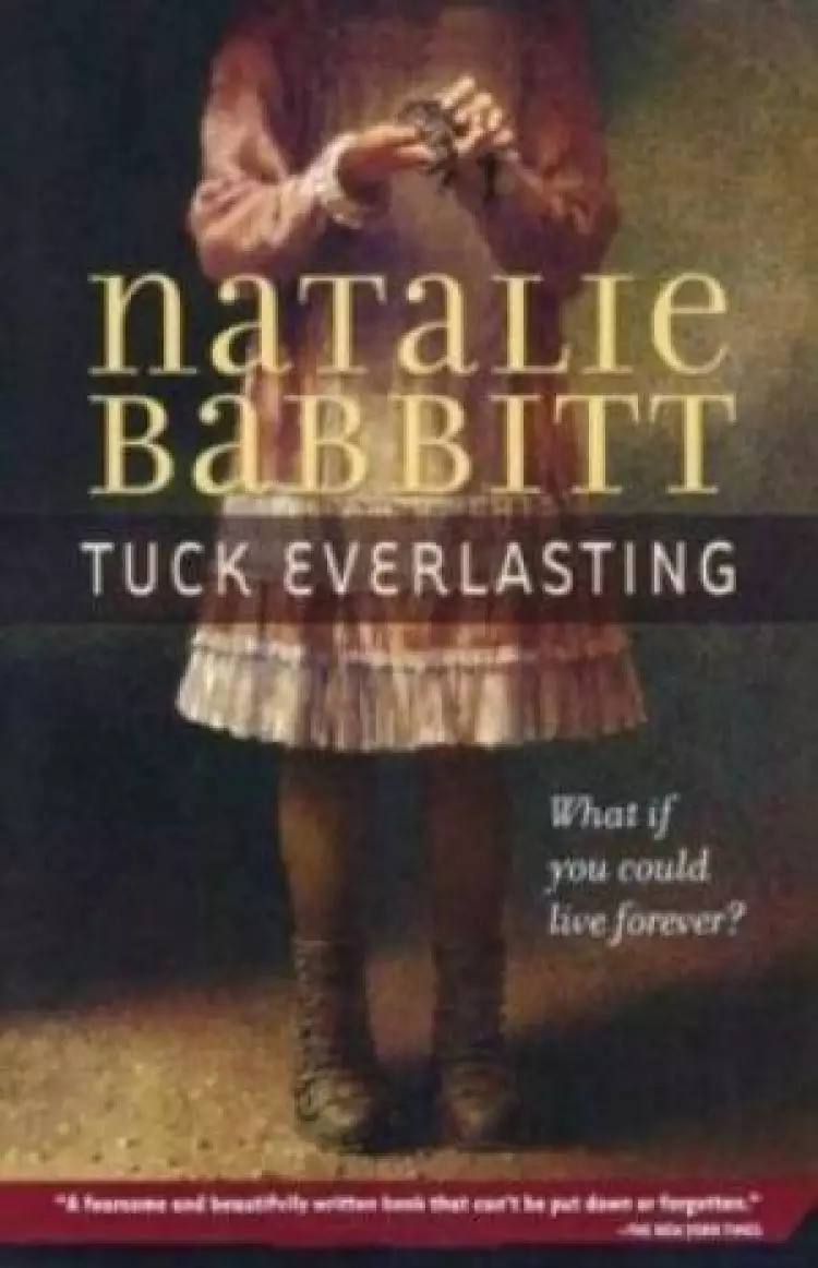 Tuck Everlasting : What If You Could Live Forever