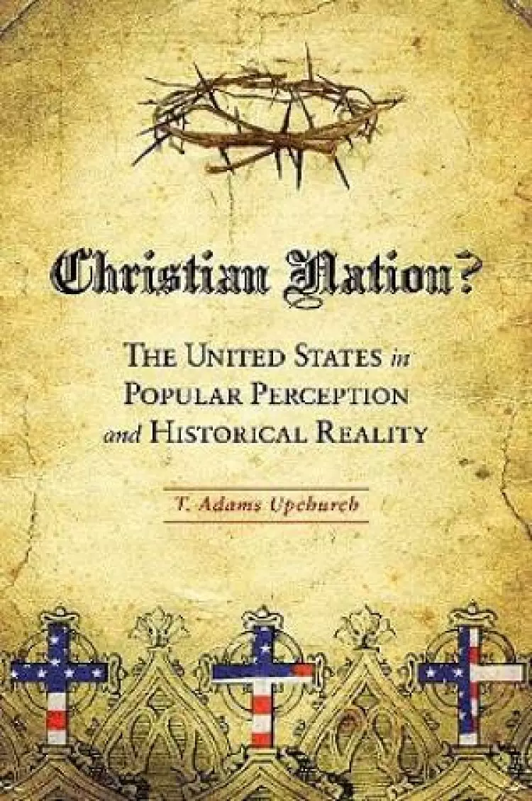 Christian Nation? The United States in Popular Perception and Historical Reality