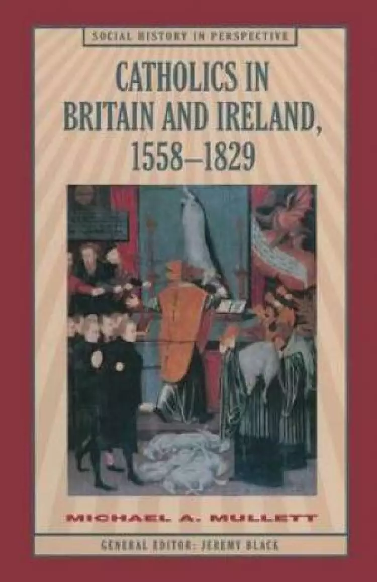 Catholics In Britain And Ireland, 1558-1829