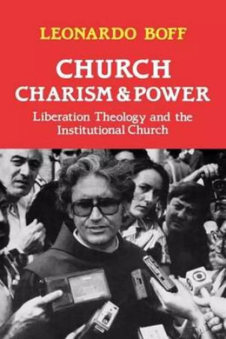 Church, Charism and Power: Liberation Theology and the Institutional Church