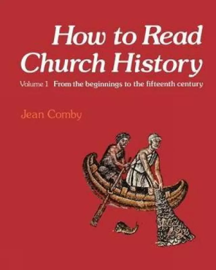 How to Read Church History : V. 1. From the Beginnings to the Fifteenth Century